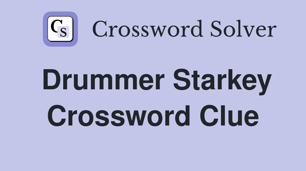 Drummer Starkey Crossword Clue