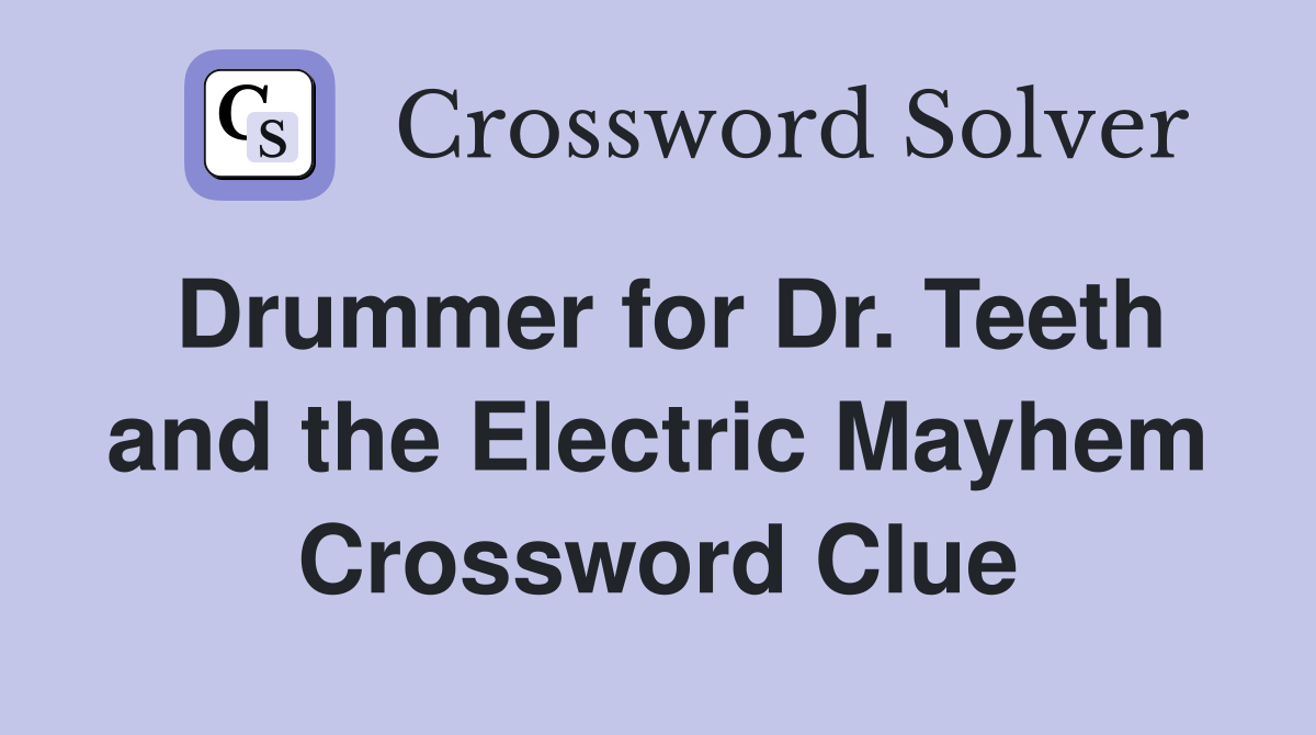 Drummer for Dr. Teeth and the Electric Mayhem Crossword Clue