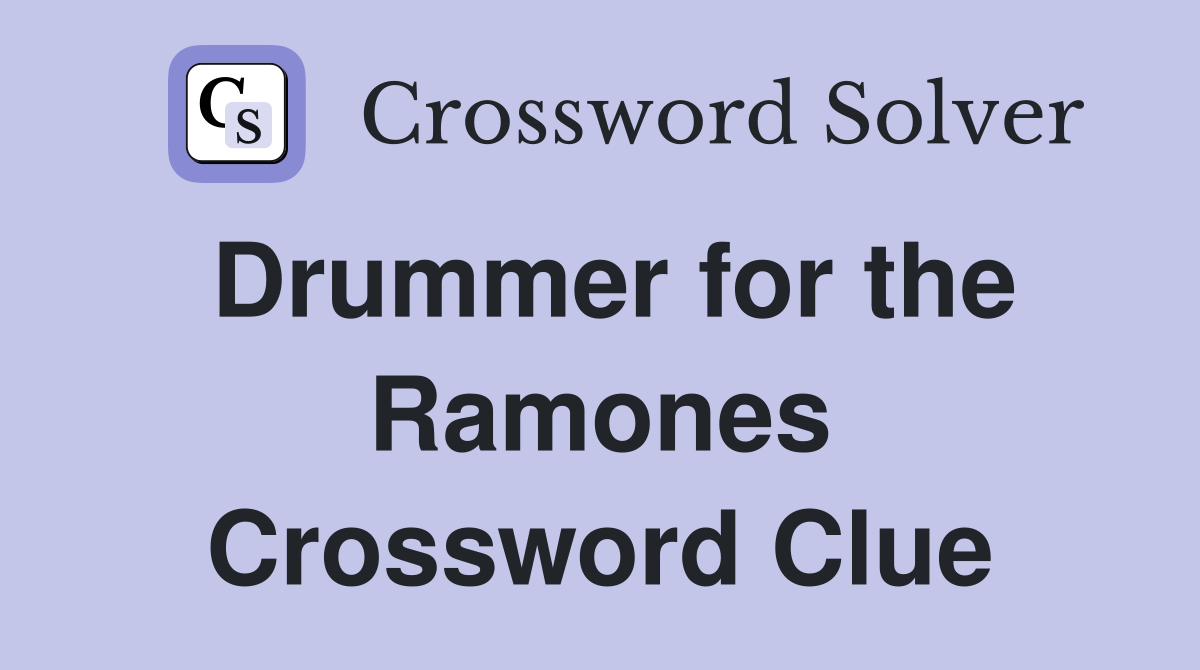 Drummer for the Ramones Crossword Clue