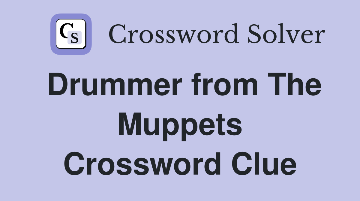 Drummer from The Muppets Crossword Clue