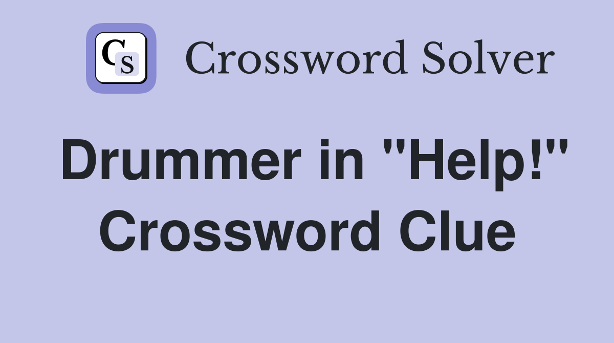 Drummer in "Help!" Crossword Clue