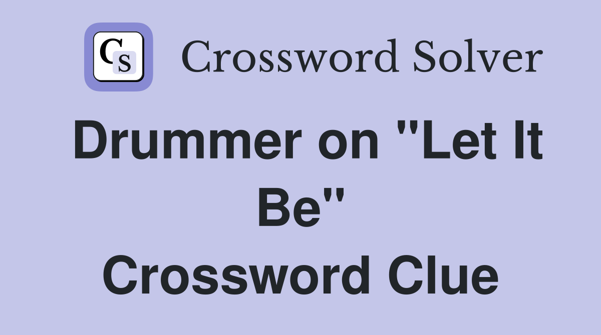 Drummer on "Let It Be" Crossword Clue