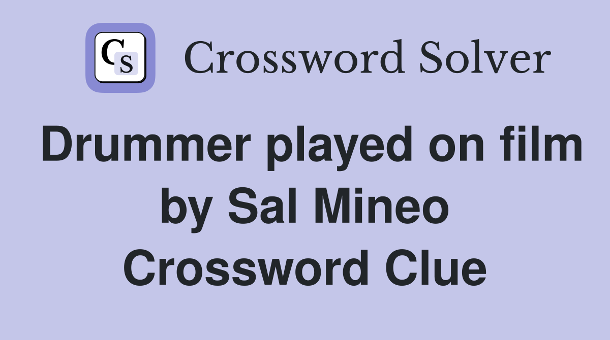 Drummer played on film by Sal Mineo Crossword Clue