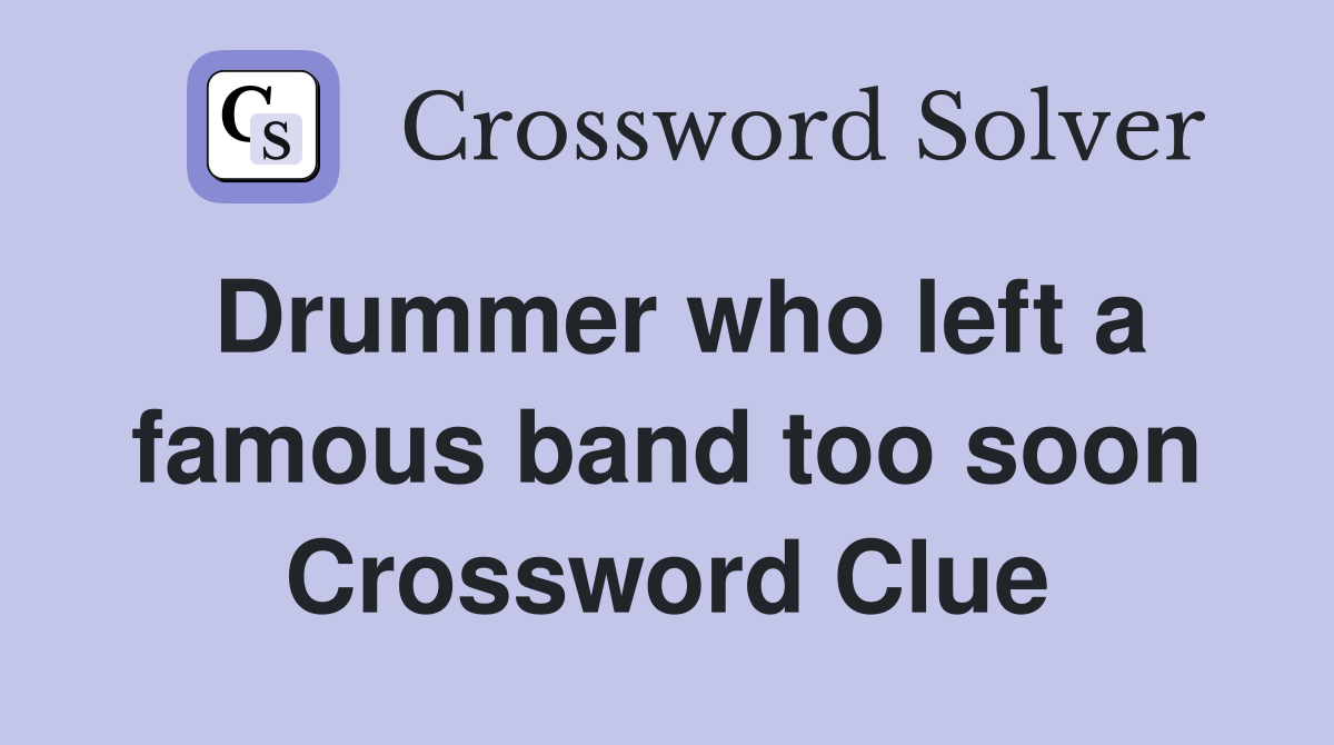 Drummer who left a famous band too soon Crossword Clue