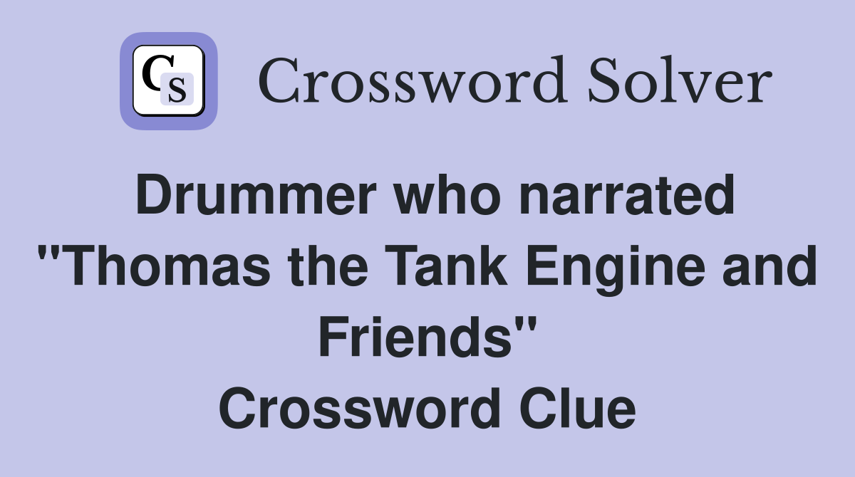 Drummer who narrated "Thomas the Tank Engine and Friends" Crossword Clue