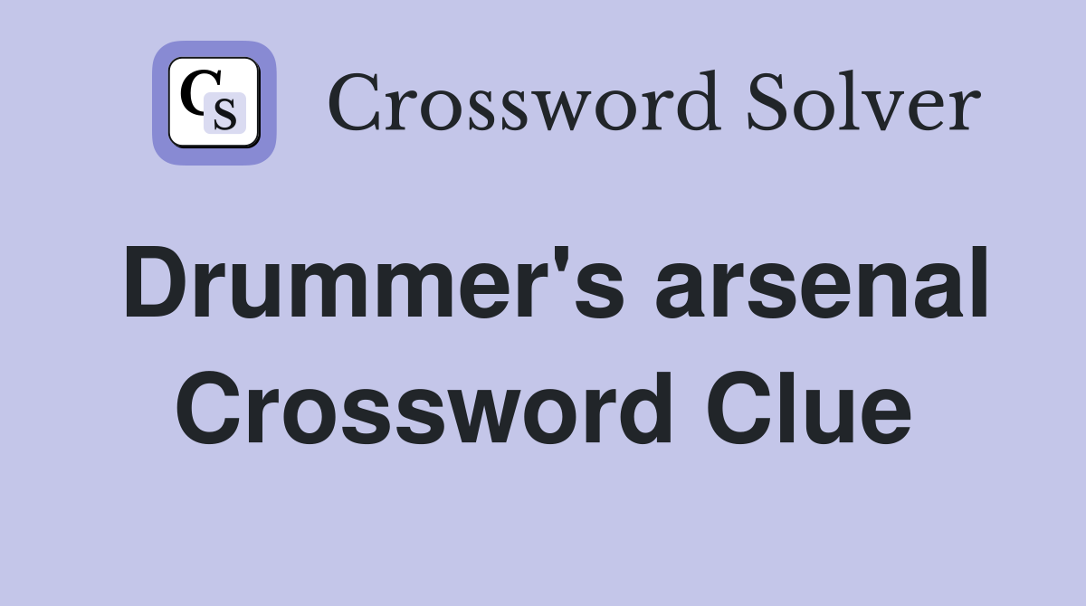Drummer's arsenal Crossword Clue