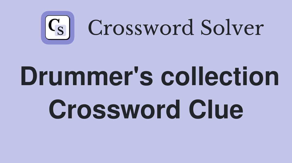 Drummer's collection Crossword Clue