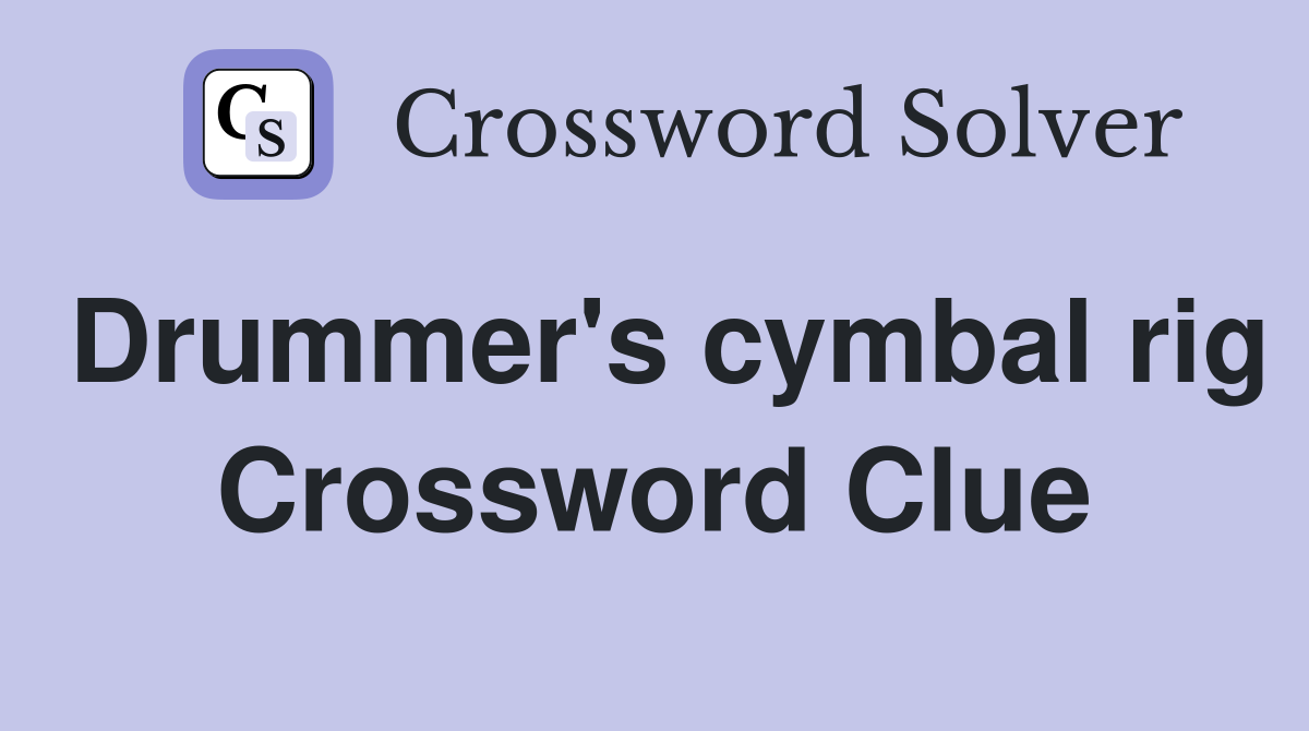 Drummer's cymbal rig Crossword Clue