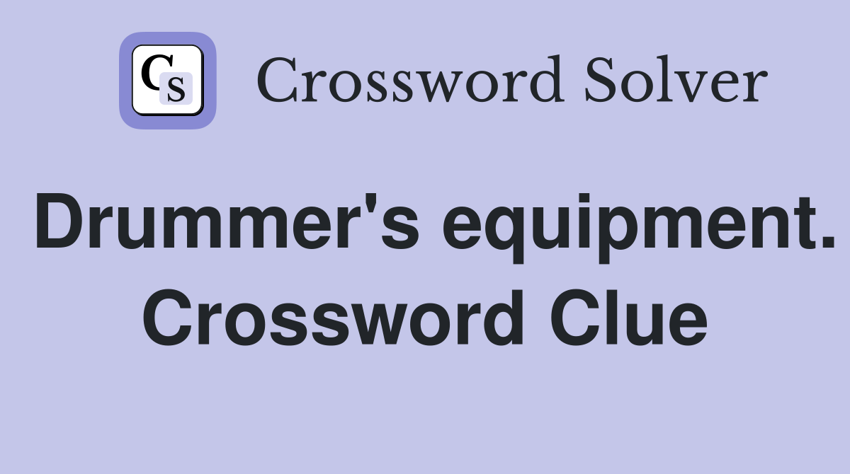 Drummer's equipment. Crossword Clue