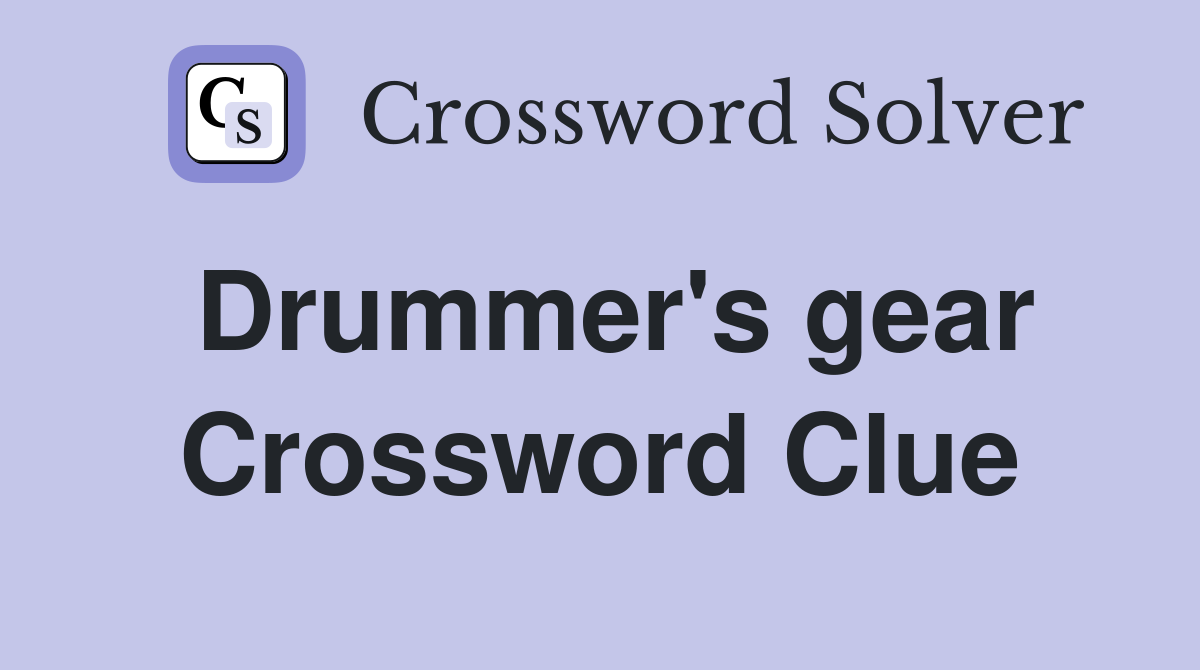 Drummer's gear Crossword Clue