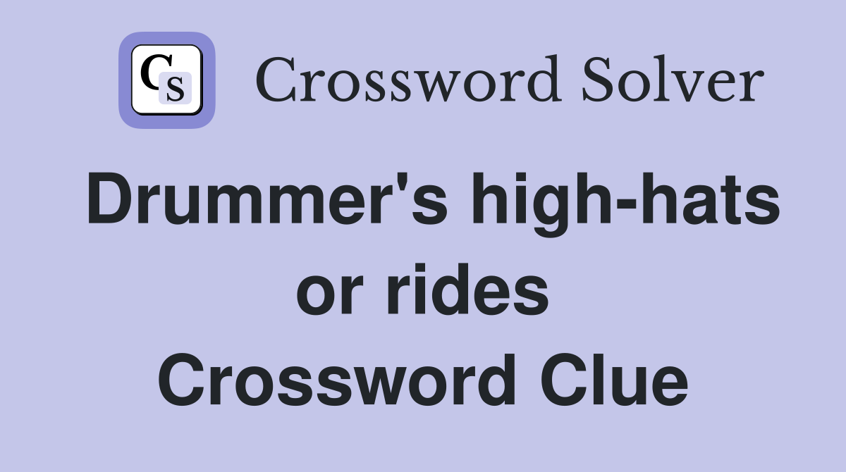 Drummer's high-hats or rides Crossword Clue
