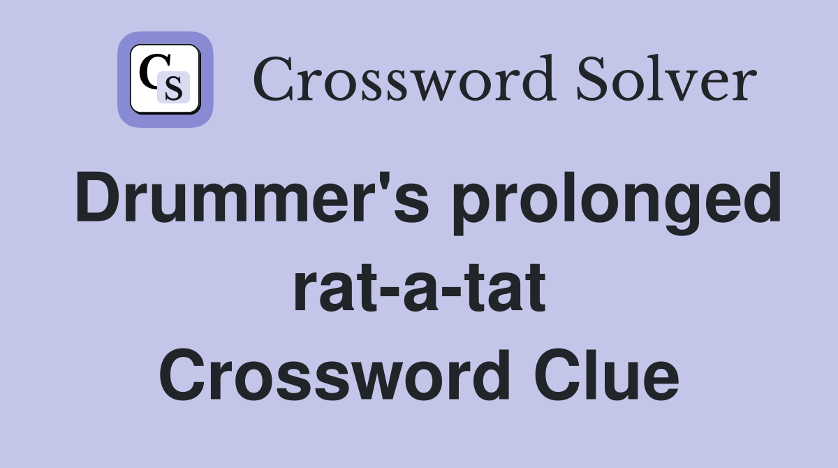 Drummer's prolonged rat-a-tat Crossword Clue