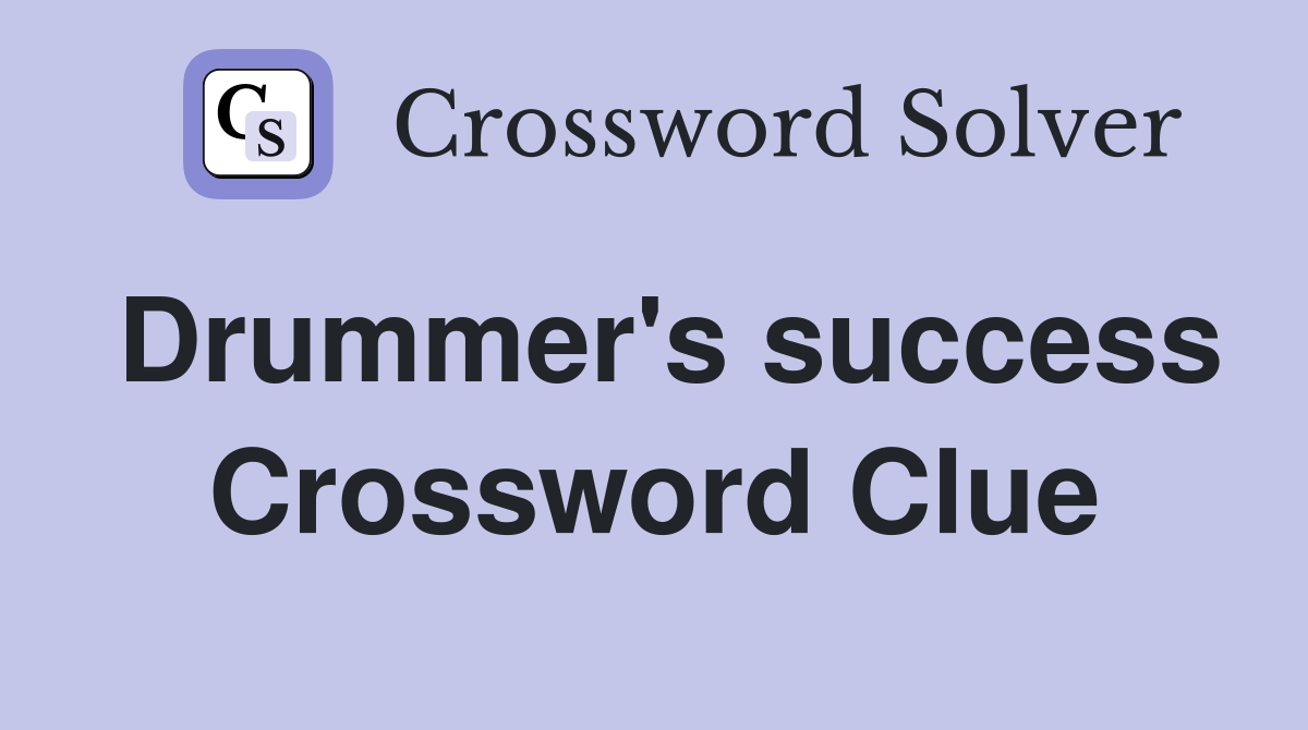 Drummer's success Crossword Clue