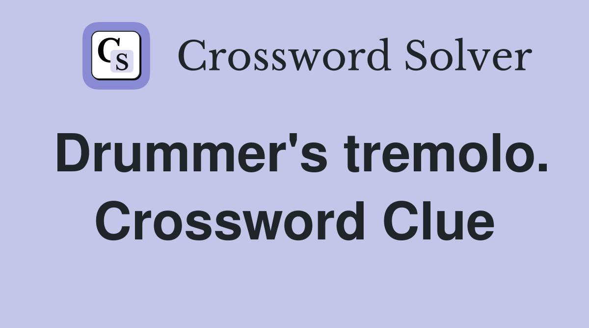 Drummer's tremolo. Crossword Clue