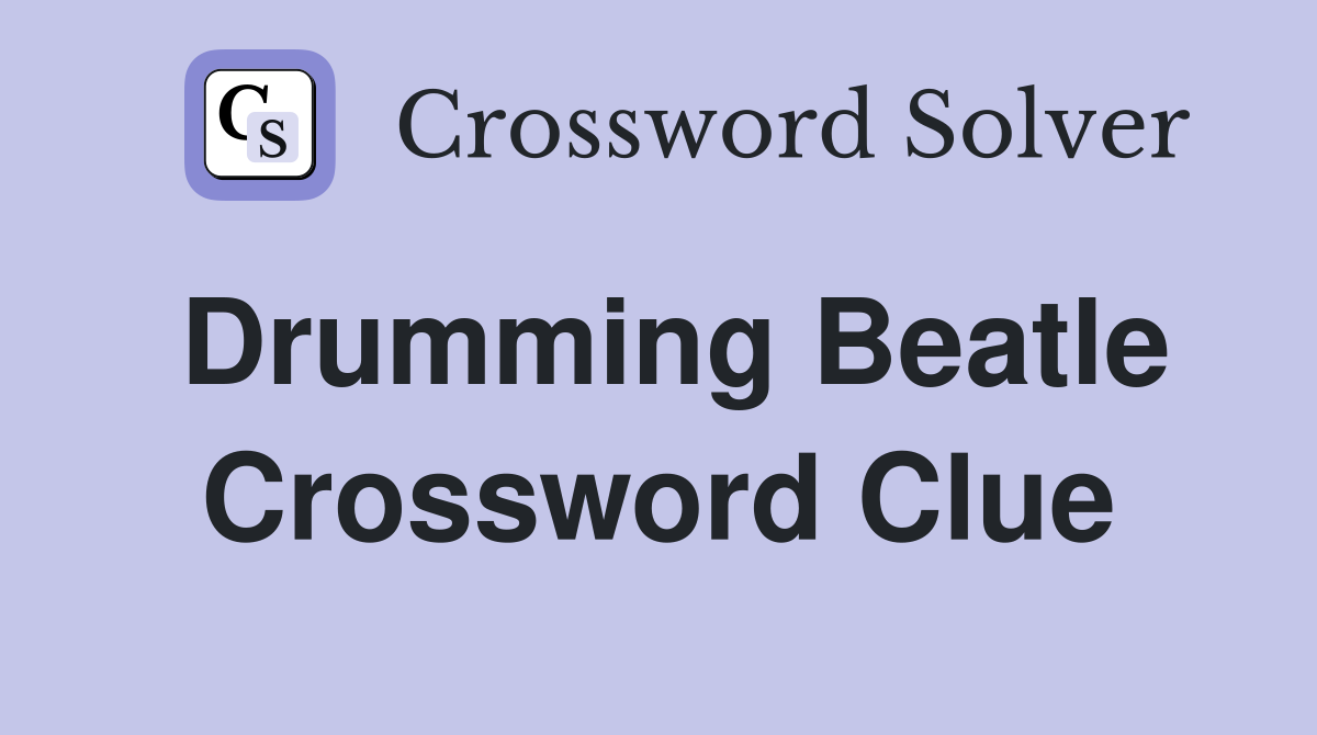 Drumming Beatle Crossword Clue