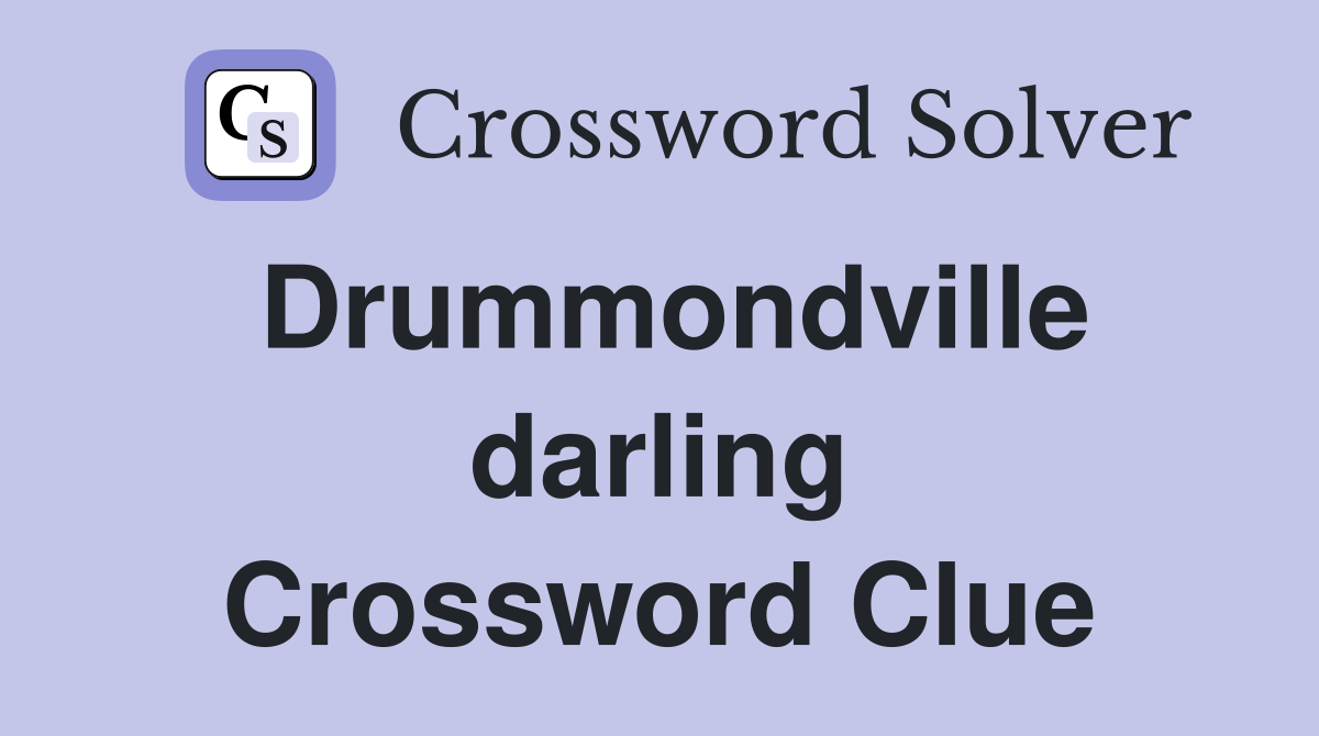 Drummondville darling Crossword Clue