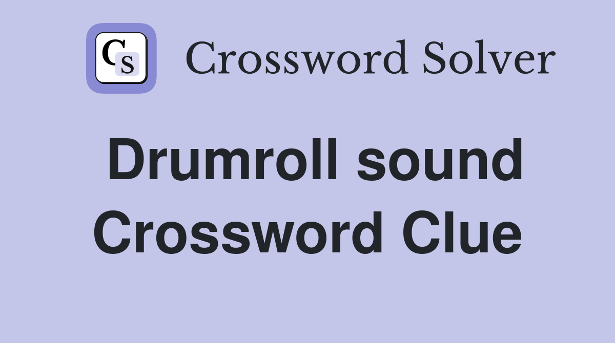 Drumroll sound Crossword Clue