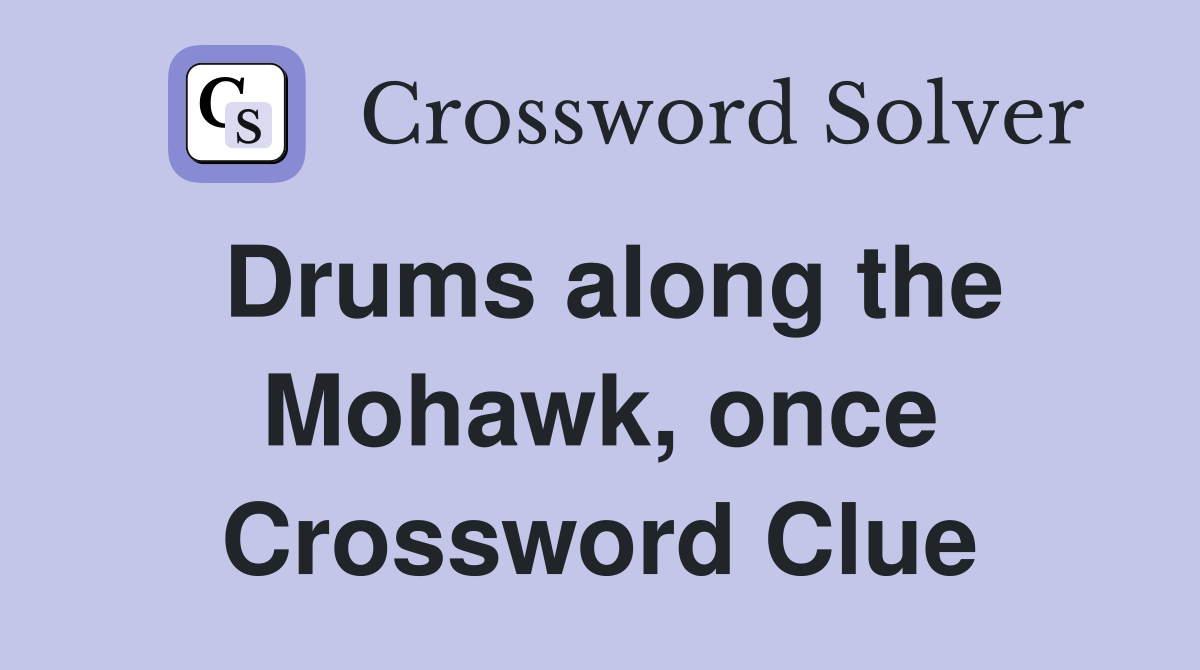 Drums along the Mohawk, once Crossword Clue