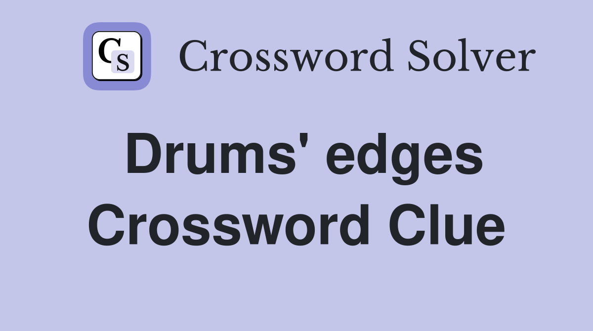 Drums' edges Crossword Clue