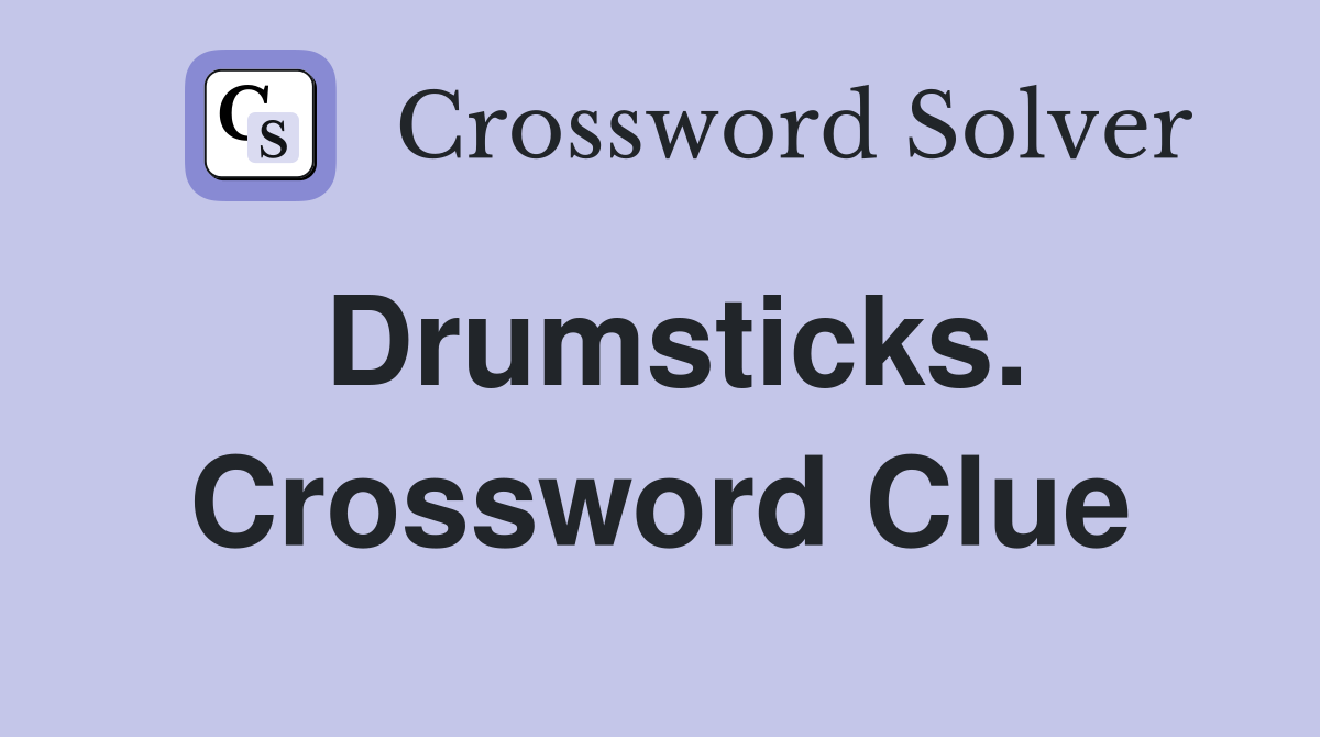 Drumsticks. Crossword Clue