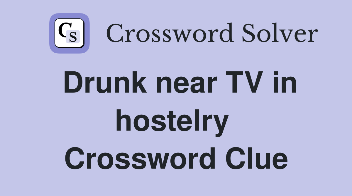 Drunk near TV in hostelry  Crossword Clue
