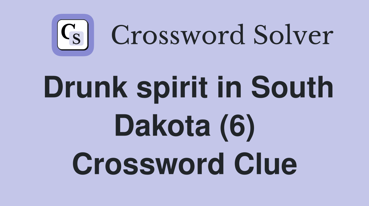 Drunk spirit in South Dakota (6) Crossword Clue