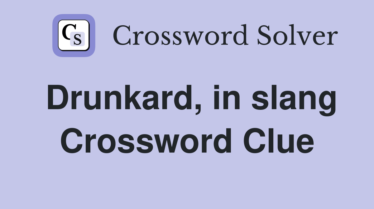 Drunkard, in slang Crossword Clue