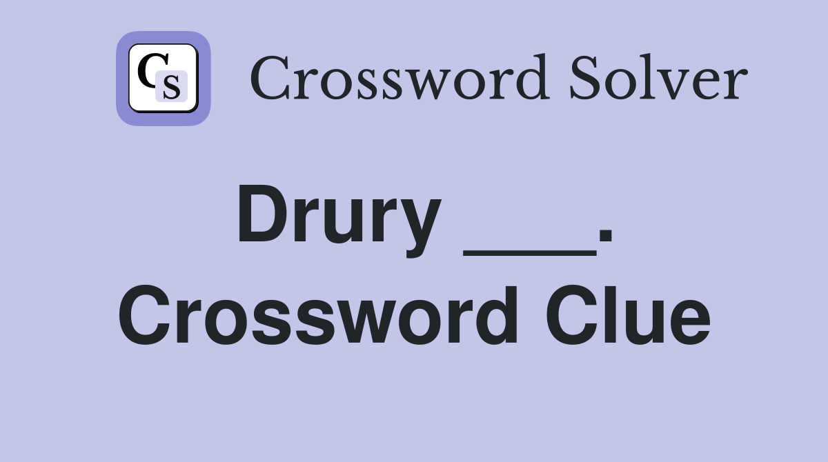 Drury ___. Crossword Clue
