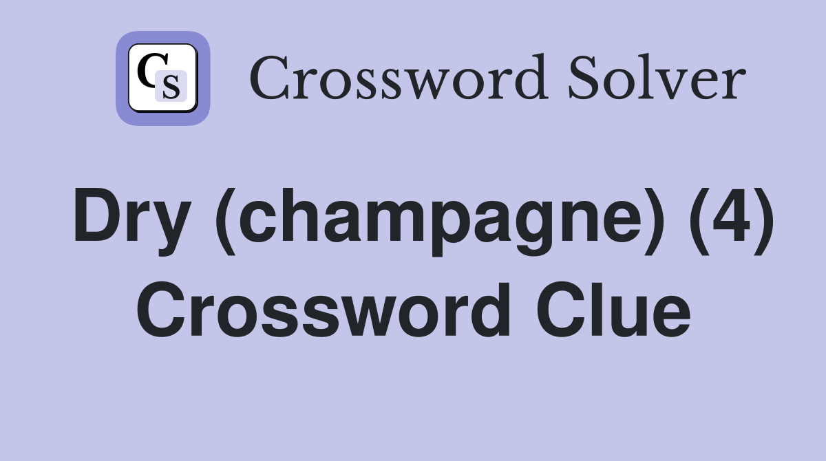 Dry (champagne) (4) Crossword Clue
