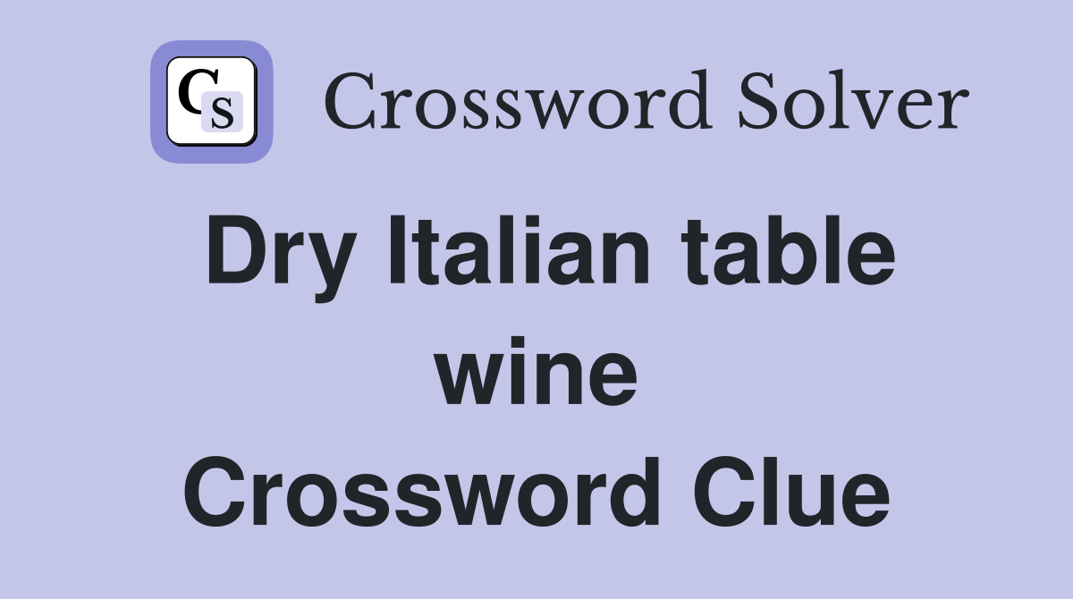 Dry Italian table wine Crossword Clue