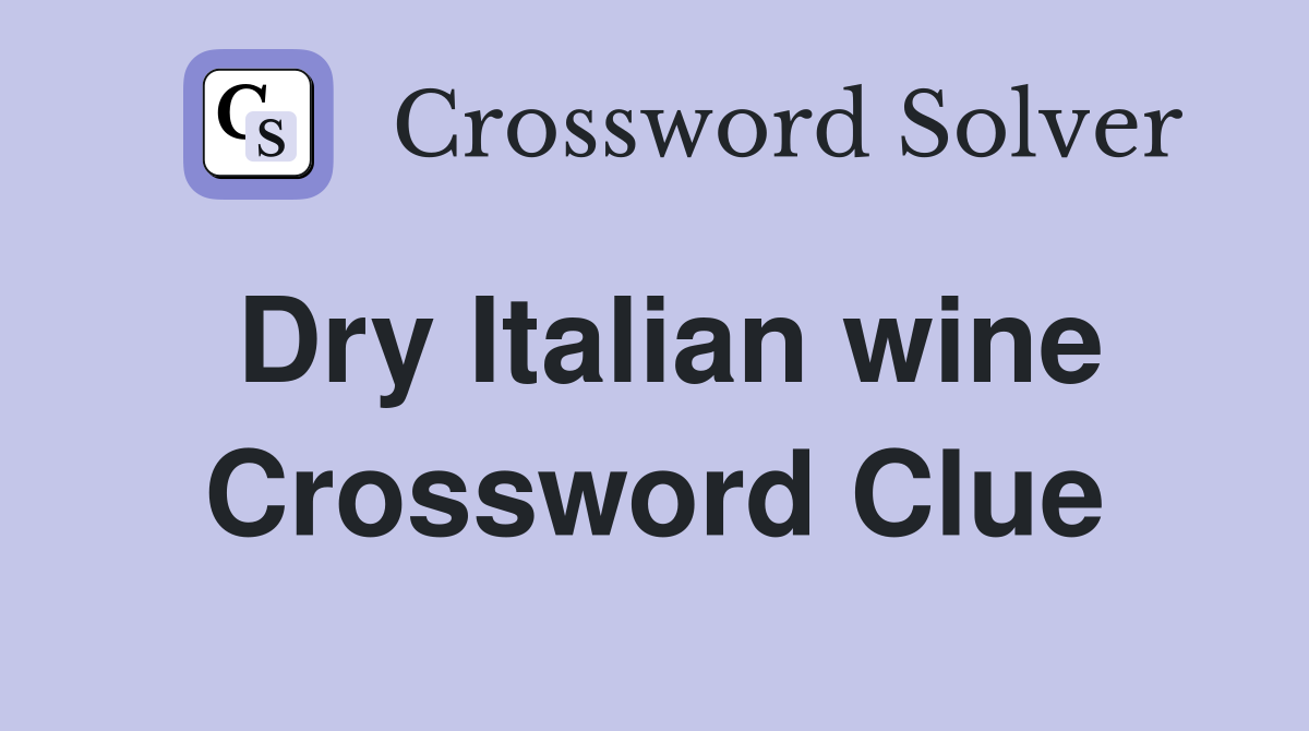 Dry Italian wine Crossword Clue