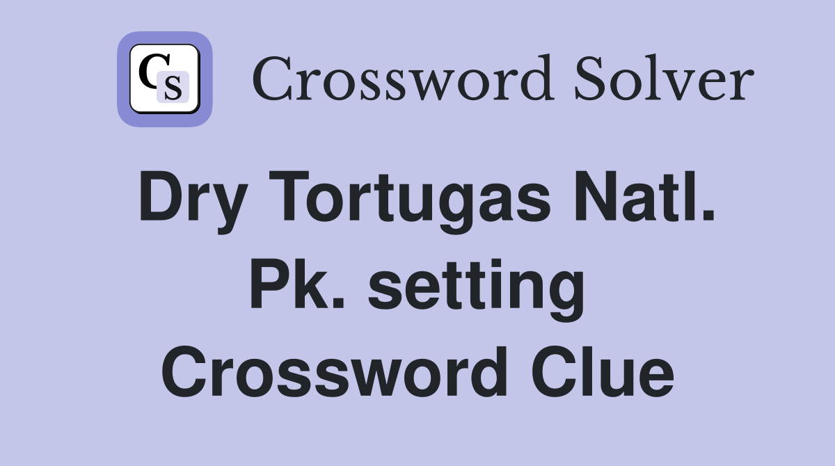 Dry Tortugas Natl. Pk. setting Crossword Clue