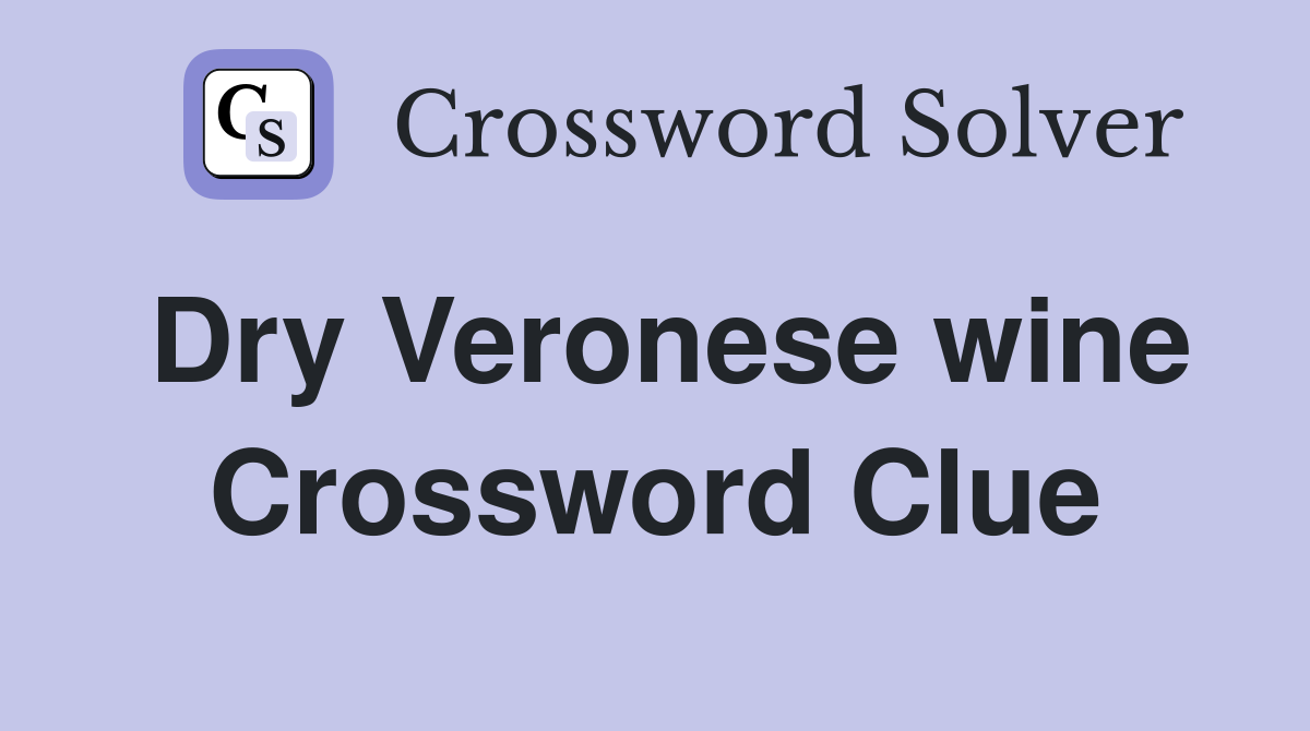 Dry Veronese wine Crossword Clue