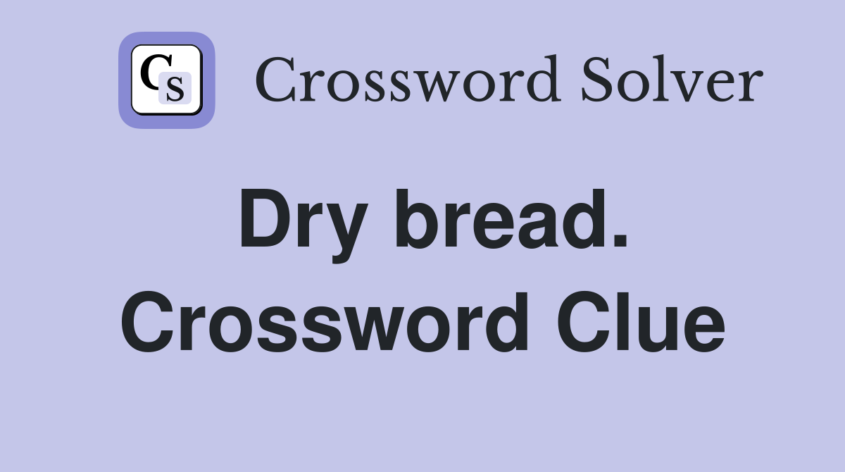 Dry bread. Crossword Clue