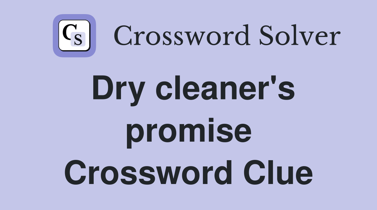 Dry cleaner's promise Crossword Clue