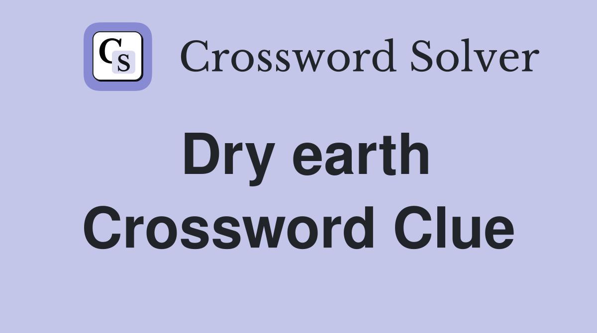 Dry earth Crossword Clue