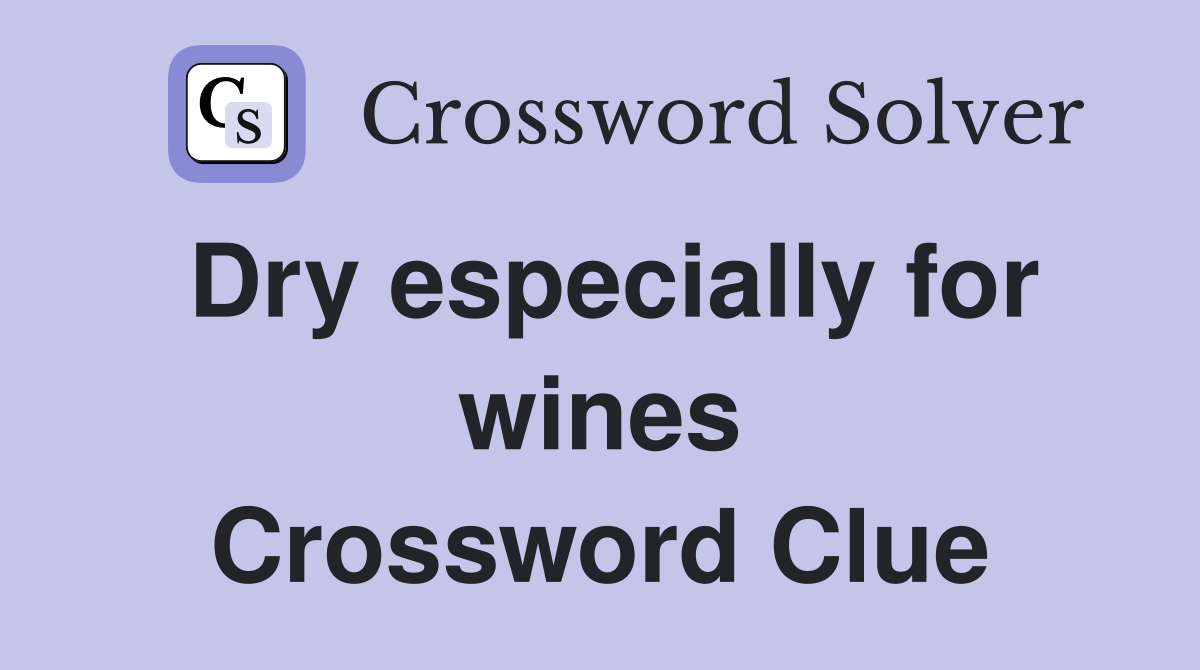 Dry especially for wines Crossword Clue