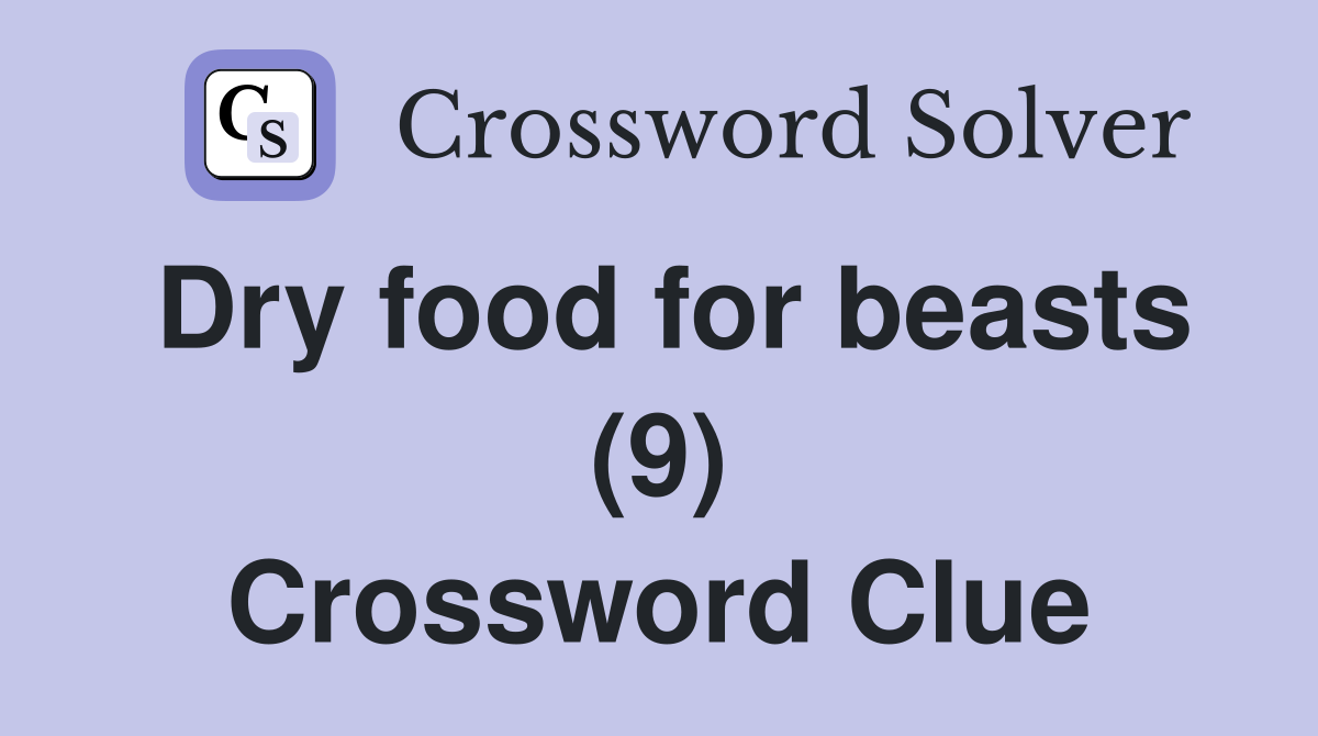 Dry food for beasts (9) Crossword Clue
