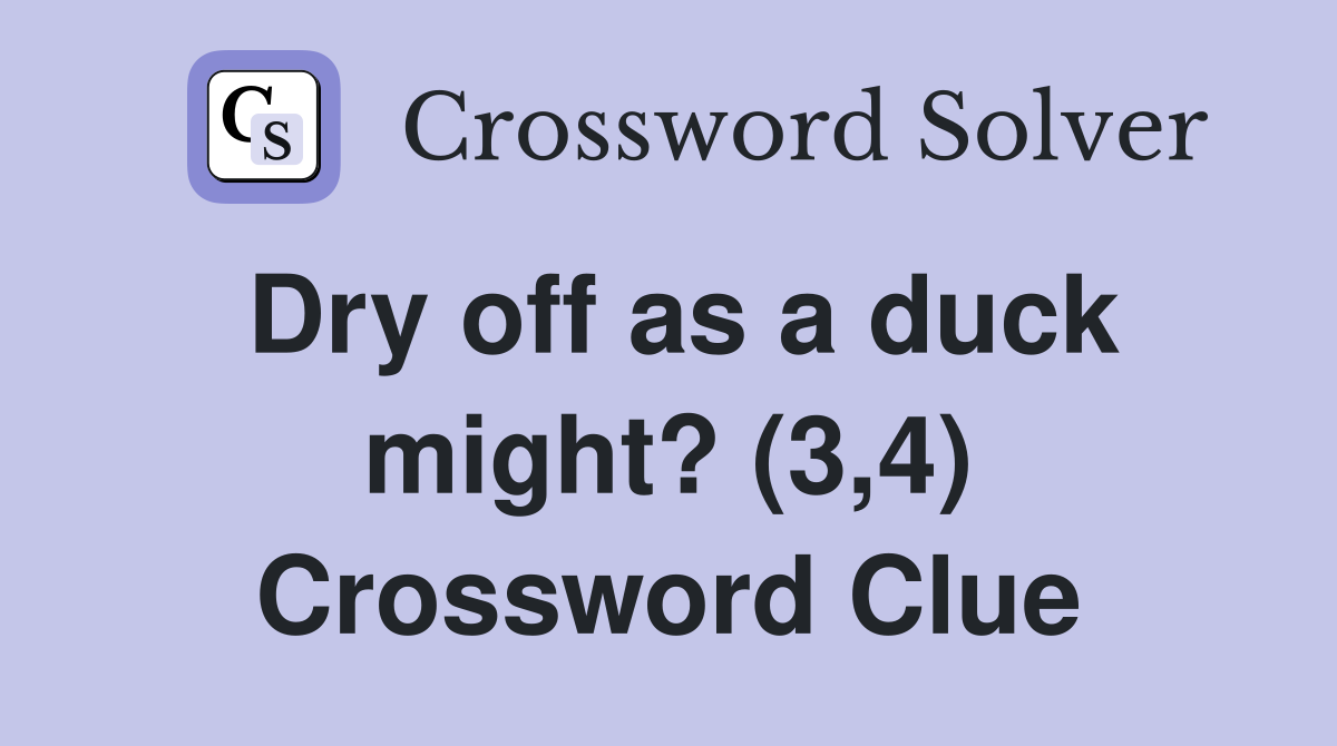 Dry off as a duck might? (3,4) Crossword Clue
