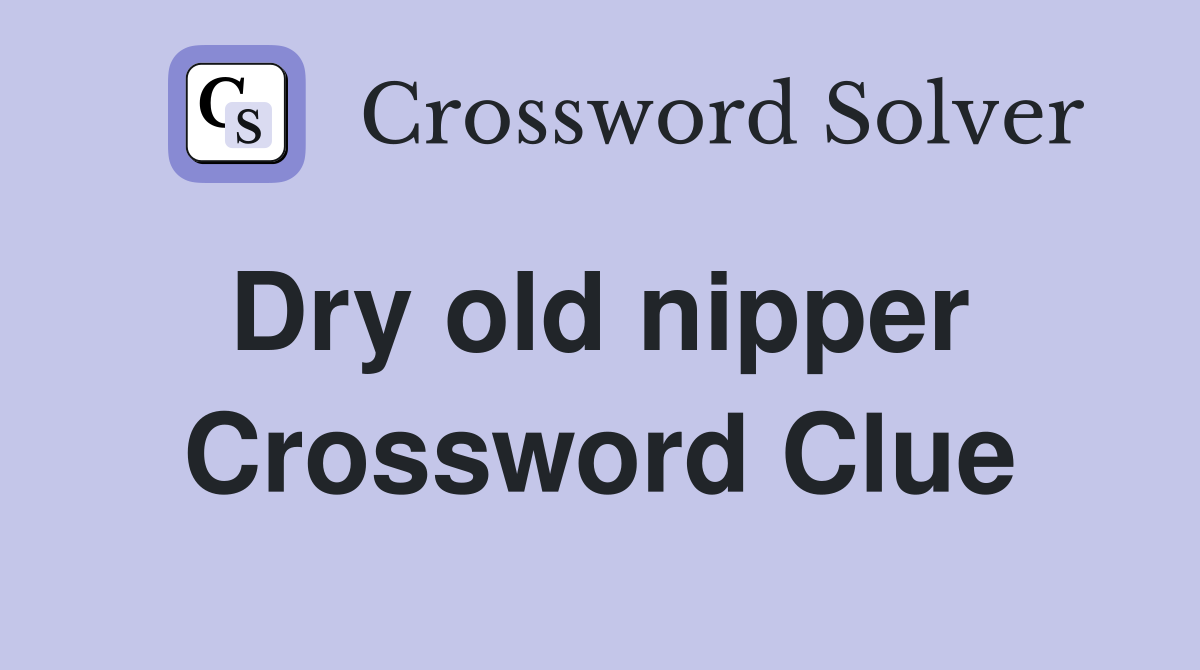 Dry old nipper  Crossword Clue