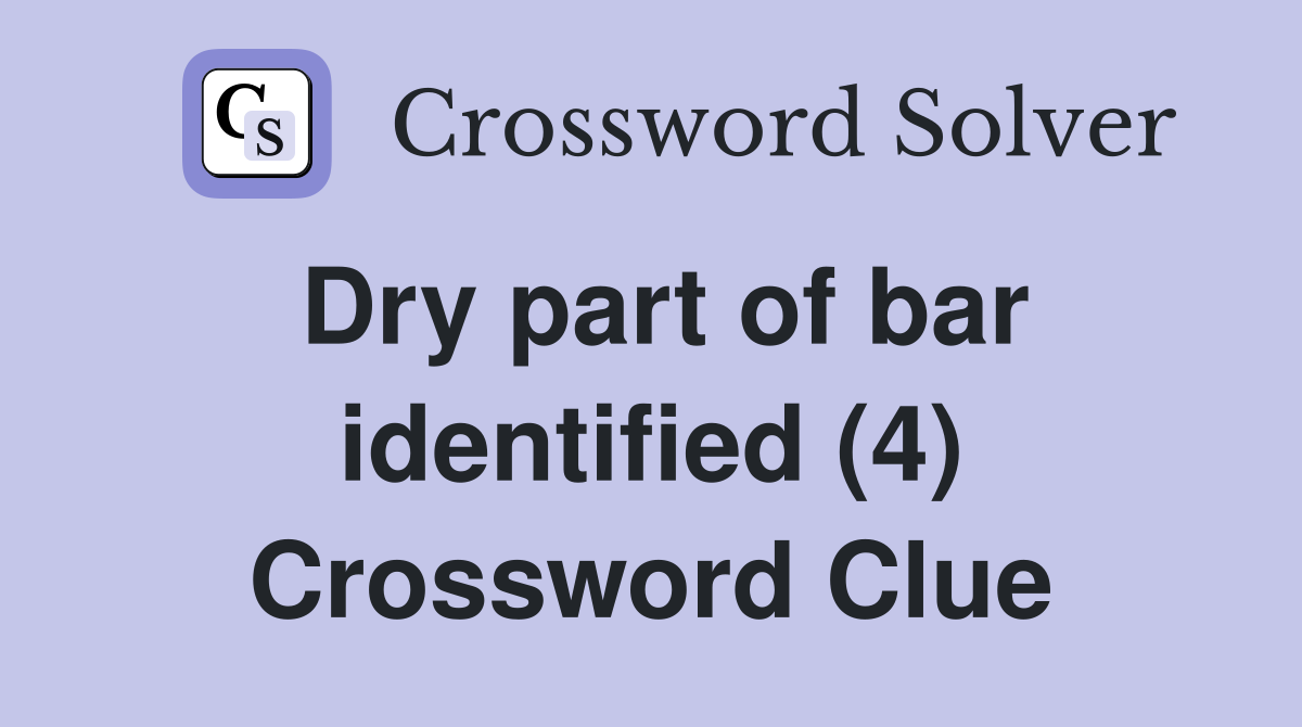 Dry part of bar identified (4) Crossword Clue