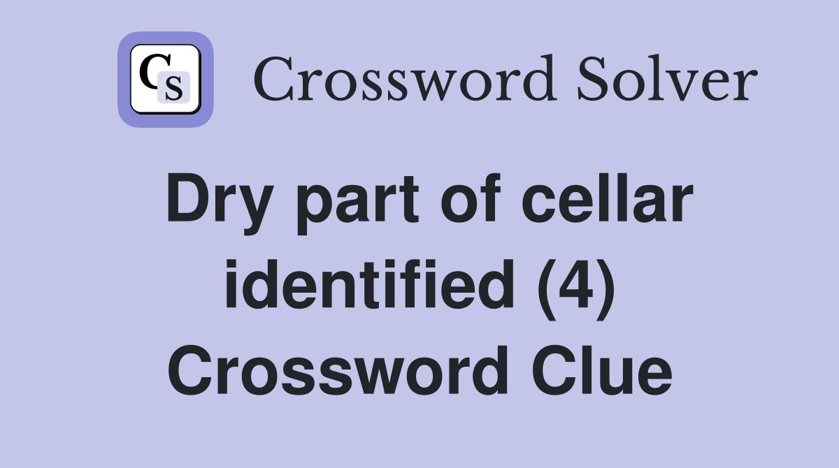 Dry part of cellar identified (4) Crossword Clue