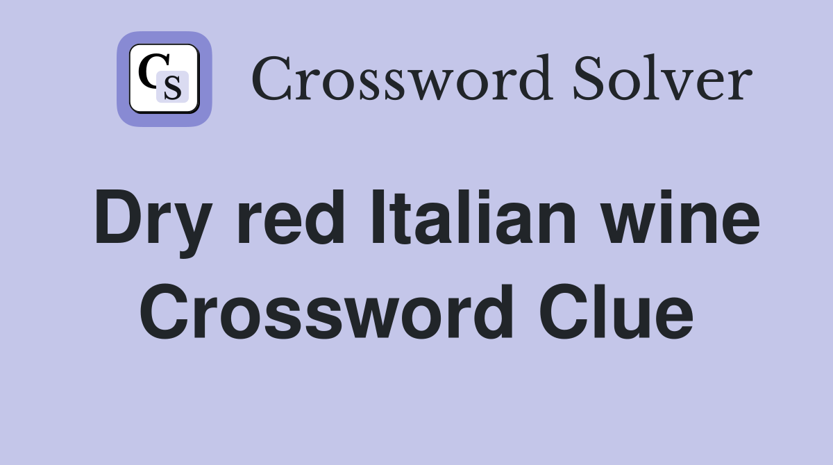 Dry red Italian wine Crossword Clue