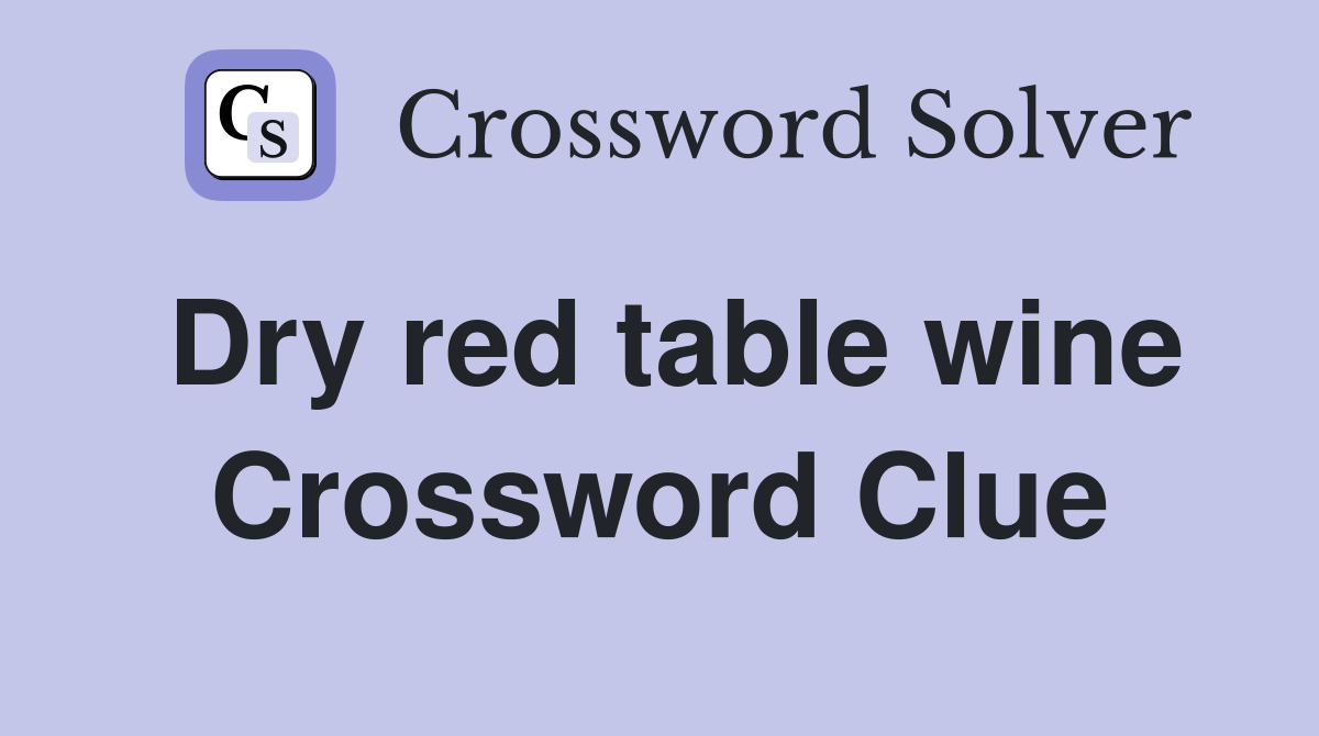 Dry red table wine Crossword Clue