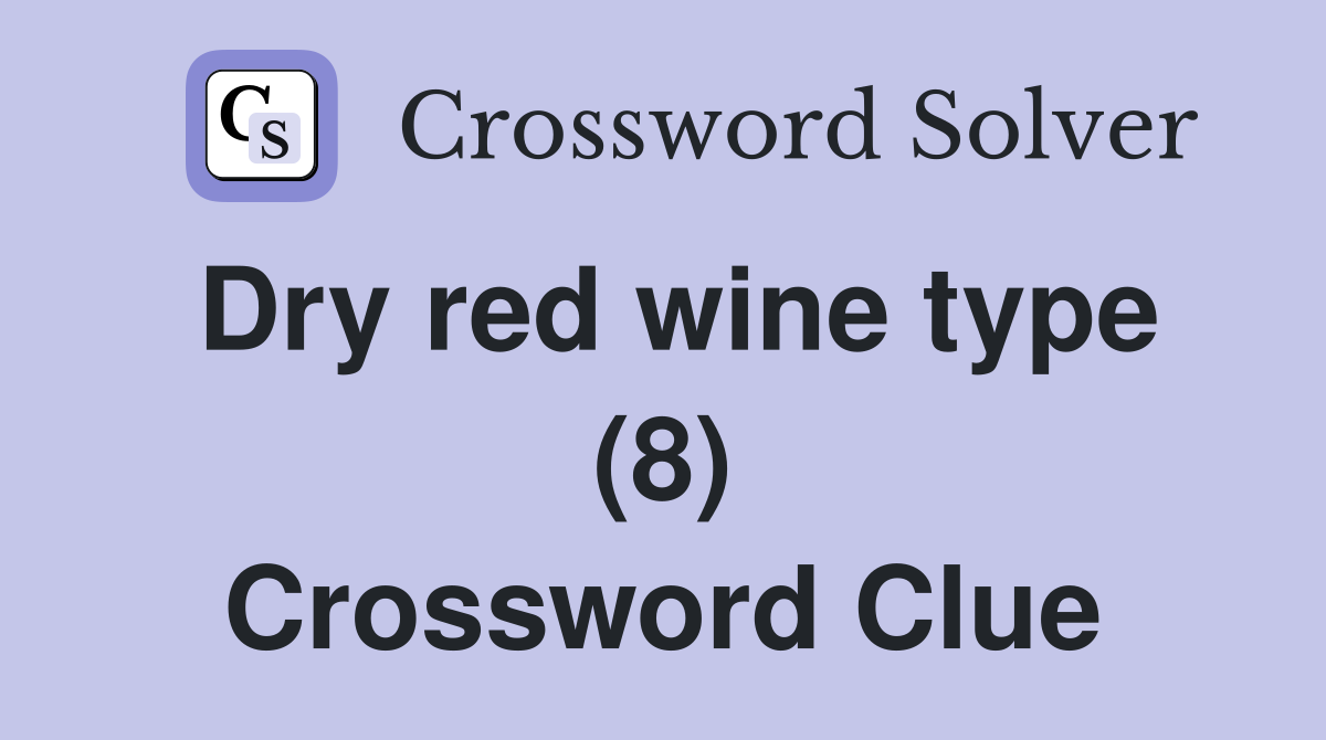 Dry red wine type (8) Crossword Clue