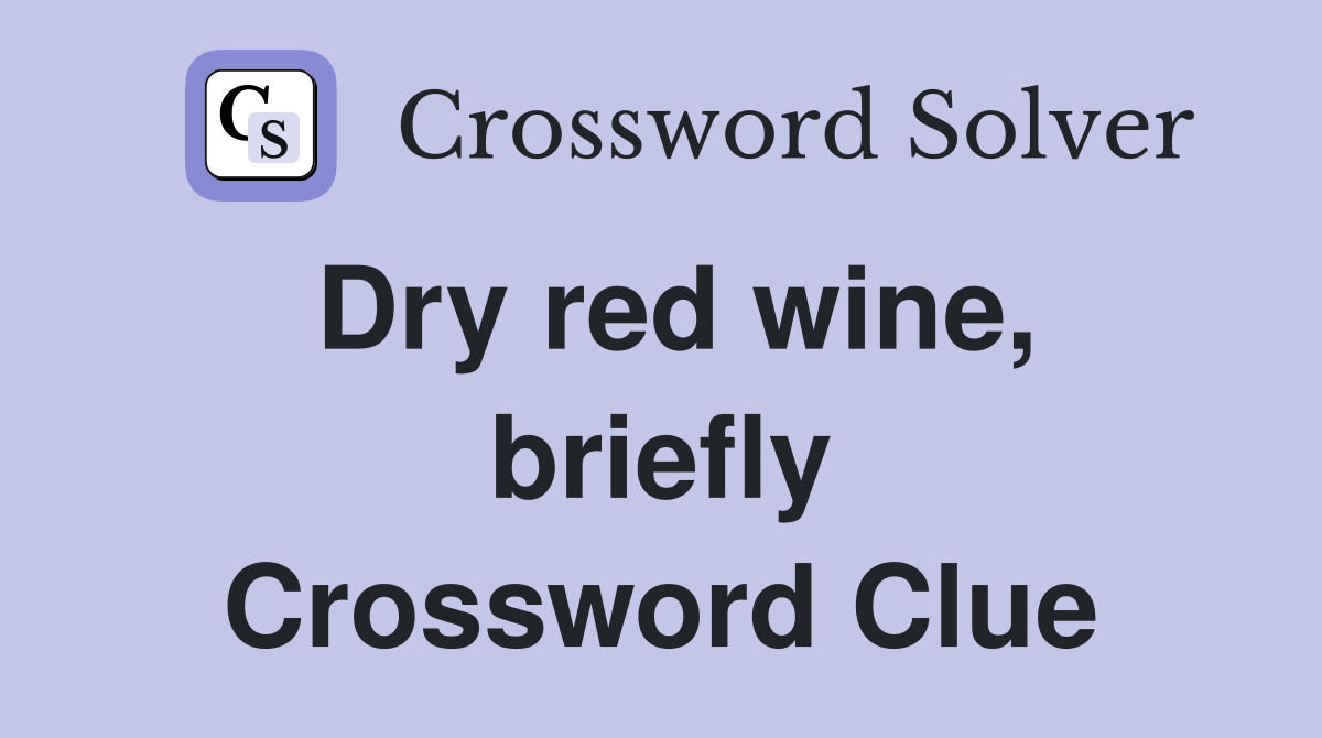 Dry red wine, briefly Crossword Clue