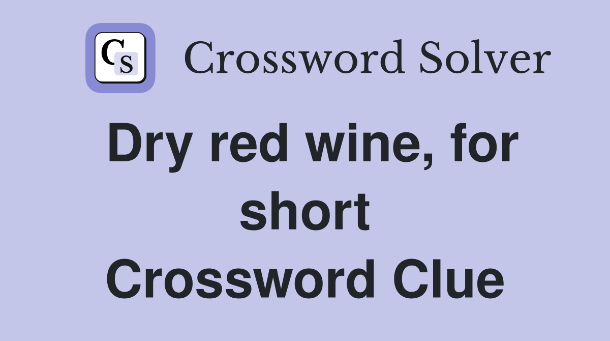 Dry red wine, for short Crossword Clue