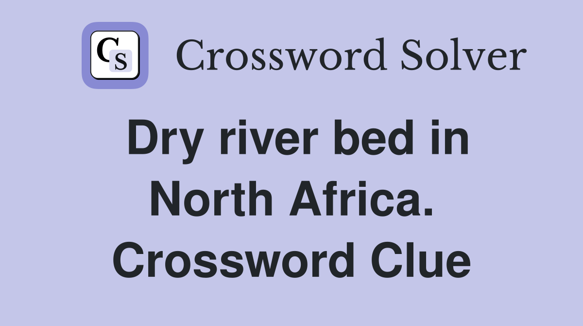 Dry river bed in North Africa. Crossword Clue