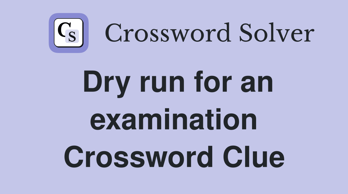 Dry run for an examination Crossword Clue