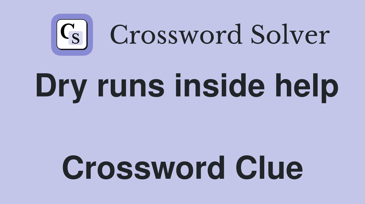 Dry runs inside help  Crossword Clue
